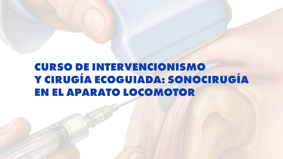 Curso de Intervencionismo y Cirugía Ecoguiada: Sonocirugía en el Aparato Locomotor